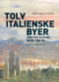 TOLV ITALIENSKE BYER - SR FOR ALPENE, NORD FOR PO