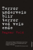 TERROR UNDERVEIS BLIR TERROR VED VEIS ENDE
