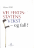 VELFERDSSTATENS VEKST - OG FALL?