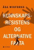 KUNNSKAPSRESISTENS OG ALTERNATIVE FAKTA
