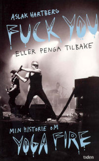 FUCK YOU ELLER PENGA TILBAKE - MIN HISTORIE OM YOGAFIRE