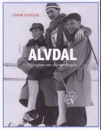 ALVDAL - HISTORIEN OM SKILØPERBYGDA