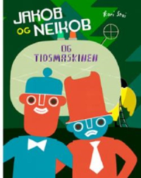 JAKOB OG NEIKOB OG TIDSMASKINEN