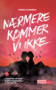 NÆRMERE KOMMER VI IKKE