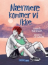 NÆRMERE KOMMER VI IKKE