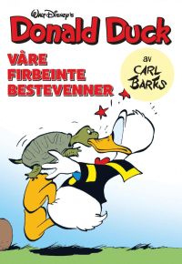 DONALD DUCK AV CARL BARKS 03 - VÅRE FIRBENTE BESTEVENNER