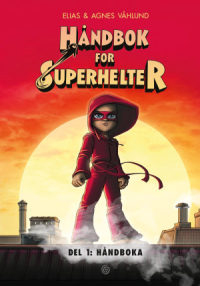 HÅNDBOK FOR SUPERHELTER 01 - HÅNDBOKA