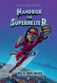 HÅNDBOK FOR SUPERHELTER 02 - RØDE MASKE