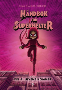HÅNDBOK FOR SUPERHELTER 04 - ULVENE KOMMER