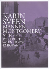 MANNEN I MONTGOMERY STREET - PORTRETT AV EN NORSK EMIGRANT