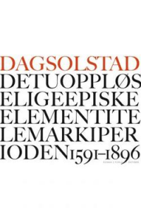 DET UOPPLØSELIGE EPISKE ELEMENT I TELEMARK I PERIODEN 1591-1896
