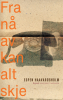 FRA NÅ AV KAN ALT SKJE