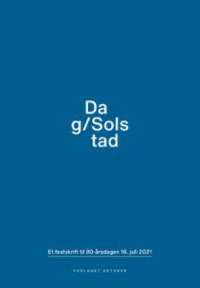 DAG SOLSTAD - ET FESTSKRIFT TIL 80-ÅRSDAGEN 16. JULI 2021