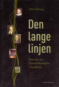 DEN LANGE LINJEN - HISTORIEN OM VIDENSKABSSELSKAPET I TRONDHEIM