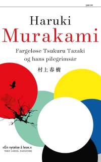 FARGELØSE TSUKURU TAZAKI OG HANS PILEGRIMSÅR