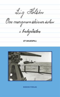OM MORGEN SKINNER SOLEN I BAKGÅRDEN - ET SKUESPILL