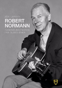 ROBERT NORMANN - TUSENKUNSTNEREN FRA SUNDLØKKA