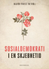 SOSIALDEMOKRATI I EN SKJEBNETID