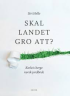 SKAL LANDET GRO ATT?