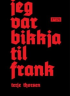 JEG VAR BIKKJA TIL FRANK