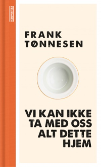 VI KAN IKKE TA MED OSS ALT DETTE HJEM