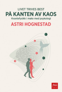 LIVET TRIVES BEST PÅ KANTEN AV KAOS