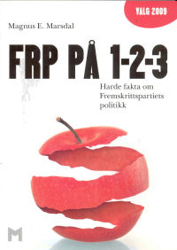 FRP P 1-2-3 - HARDE FAKTA OM FREMSKRITTSPARTIETS POLITIKK