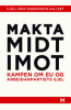 MAKTA MIDT IMOT - KAMPEN OM EU OG ARBEIDARPARTIETS SJEL
