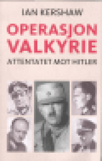 OPERASJON VALKYRIE - ATTENTATET MOT HITLER