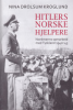 HITLERS NORSKE HJELPERE - NORDMENNS SAMARBEID MED TYSKLAND 1940-