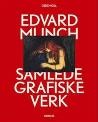 EDVARD MUNCH: SAMLEDE GRAFISKE VERK