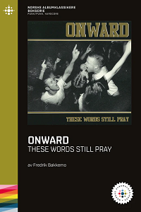 NORSKE ALBUMKLASSIKERE - ONWARD: THESE WORDS STILL PRAY