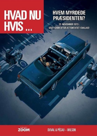 HVAD NU HVIS... HVEM MYRDEDE PRÆSIDENTEN?