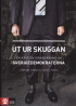UT UR SKUGGAN - EN KRITISK GRANSKNING AV SVERIGEDEMOKRATERNA