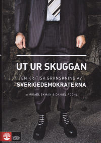 UT UR SKUGGAN - EN KRITISK GRANSKNING AV SVERIGEDEMOKRATERNA