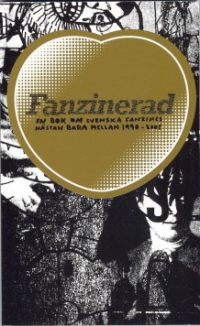 FANZINERAD - EN BOK OM SVENSKA FANZINES NÄSTAN BARA MELLAN 1990-2005