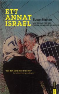 ETT ANNAT ISRAEL - MIN RESA ÖVER DEN JUDISK-ARABISKA GRÄNSEN