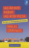 JAG R INTE RABIAT. JAG TER PIZZA. EN BOK OM SVERIGEDEMOKRATERNA