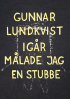 IGÅR MÅLADE JAG EN STUBBE
