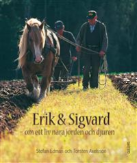 ERIK OCH SIGVARD - OM ETT LIV NÄRA JORDEN OCH DJUREN