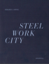 STEEL / WORK / CITY